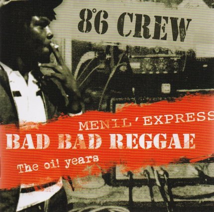 8°6 Crew : Bad bad reggae + Menil Express+ The Oï years CD